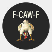 Sticker Rond Funny F Caw F Chicken Fcwf Butt F-caw-f (Devant)