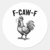 Sticker Rond Funny F-caw-f Chicken Graphic Sarcastic Bird (Devant)