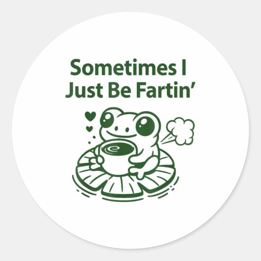 Sticker Rond Funny Farting Frog Froglet Fart Sometimes I Just B (Devant)