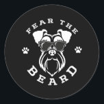 Sticker Rond Funny Fear The Mini Schnauzer Beard<br><div class="desc">Funny Fear The Mini Schnauzer Beard Gift. Perfect gift for your dad,  mom,  papa,  men,  women,  friend and family members on Thanksgiving Day,  Christmas Day,  Mothers Day,  Fathers Day,  4th of July,  1776 Independent day,  Veterans Day,  Halloween Day,  Patrick's Day</div>