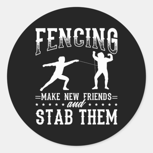 Sticker Rond Funny Fencing Design Make New Friends And Stab The (Devant)