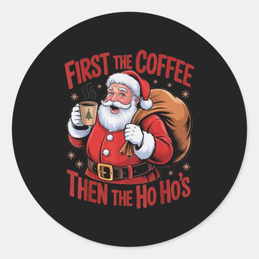 Sticker Rond Funny First The Coffee Then The Ho Hos Funny Santa (Devant)