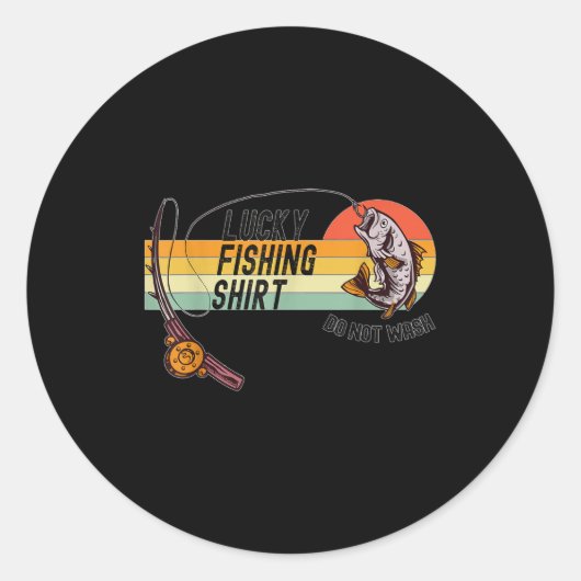 Sticker Rond Funny Fisherman's Lucky Fishing Shirt - Do Not Wa- (Devant)