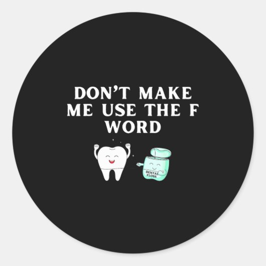 Sticker Rond Funny Flossing Don't Make Me Use The F Word Dental (Devant)