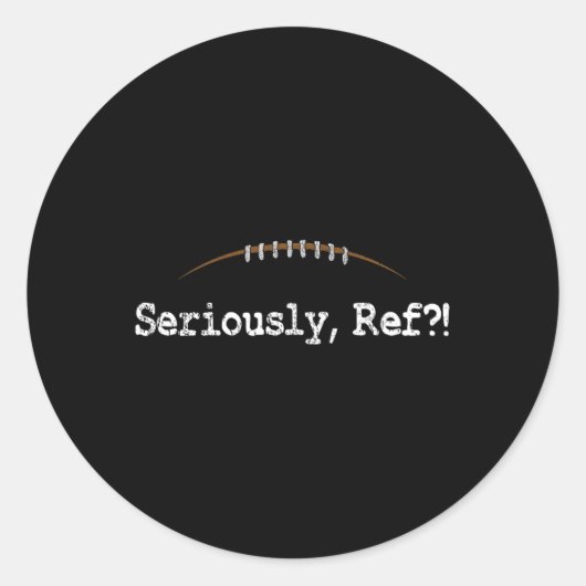 Sticker Rond Funny Football - Sérieusement Ref Funny Football R (Devant)