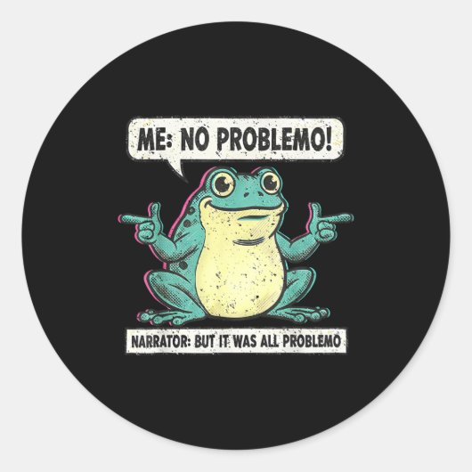 Sticker Rond Funny Frog Me No Problemo Narrator But It Was All (Devant)