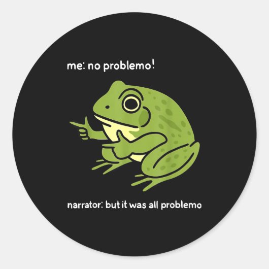 Sticker Rond Funny Frog Me No Problemo Narrator_ But It Was All (Devant)