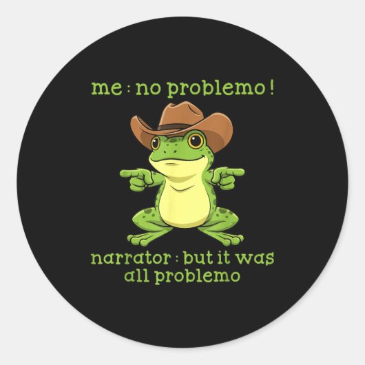 Sticker Rond Funny Frog Me No Problemo Narrator But It Was All  (Devant)