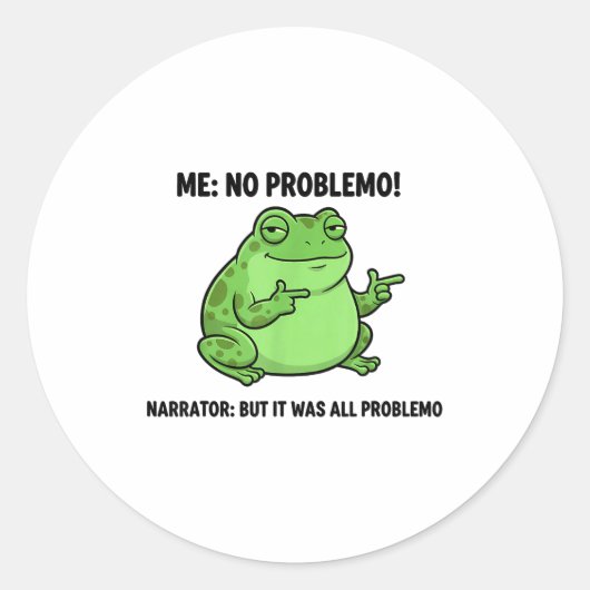 Sticker Rond Funny Frog Me No Problemo Narrator But It Was All (Devant)
