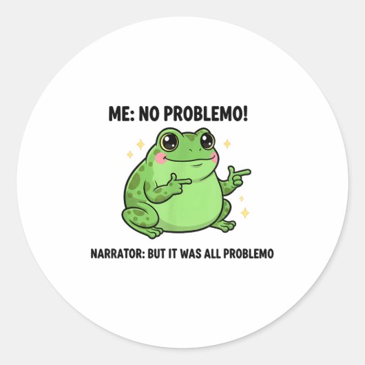 Sticker Rond Funny Frog Me No Problemo Narrator But It Was All (Devant)