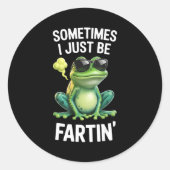 Sticker Rond Funny Frog - Sometimes I Just Be Fartin'  (Devant)