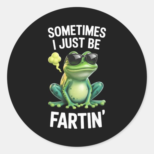 Sticker Rond Funny Frog - Sometimes I Just Be Fartin'  (Devant)
