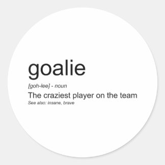 Sticker Rond Funny Goalkeeper Definition The Craziest Player On