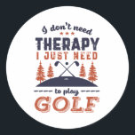 Sticker Rond Funny Golf Player Golfers Je n'ai pas besoin de th<br><div class="desc">Je n'ai pas besoin de thérapie. Design amusant et humoristique pour le joueur de golf, l'entraîneur de golf ou le fan de golf. Cette vintage marchandise rétro est idéale pour ceux qui aiment le golf sur le terrain de golf, mettre et marquer les oiseaux. Parfait pour les golfeurs professionnels, ceux...</div>