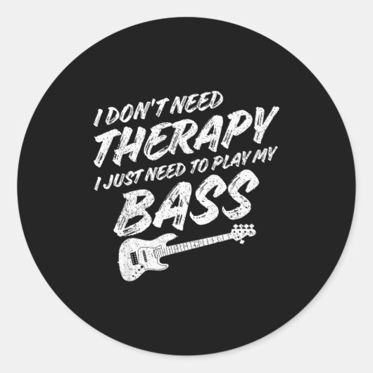 Sticker Rond Funny Guitar Player I Just Need To Play My B Guita (Devant)