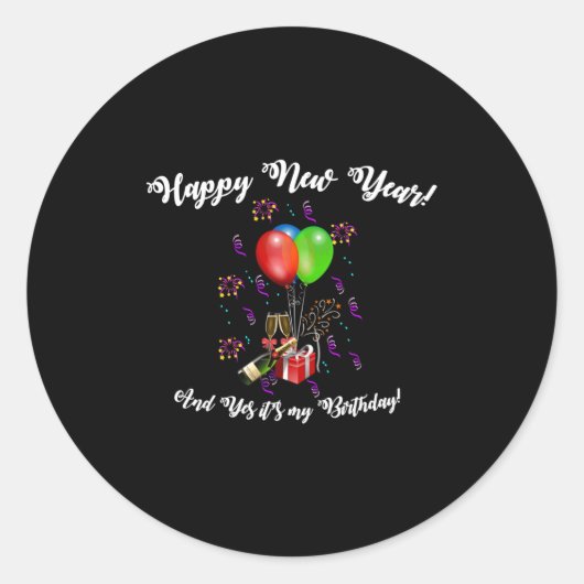 Sticker Rond Funny Happy New Year And Yes It's My Birthday Long (Devant)