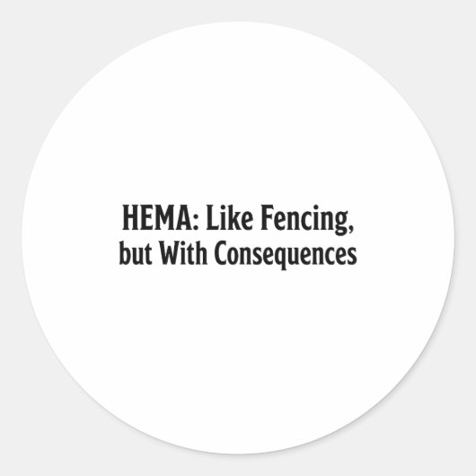 Sticker Rond Funny Hema Shirt - Like Fencing But With Consequen (Devant)