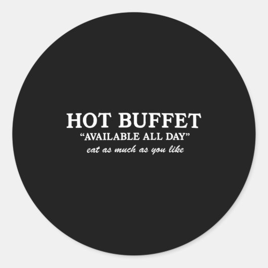 Sticker Rond Funny Hot Buffet Available All Day Eat As Much As  (Devant)