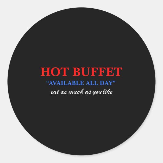 Sticker Rond Funny Hot Buffet Available All Day Eat As Much As  (Devant)