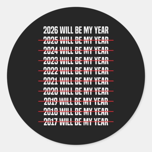 Sticker Rond Funny Humor New Years Eve 2026 Will Be My Year  (Devant)