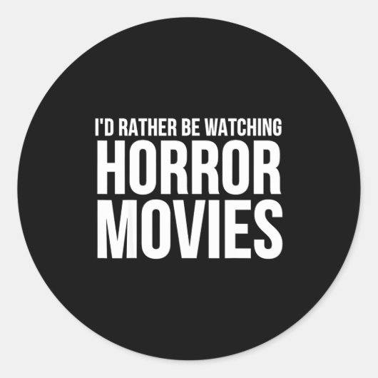 Sticker Rond Funny I D Rather Be Watching Horror Movies  (Devant)