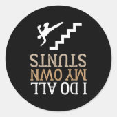Sticker Rond Funny I Do All My Own Stairs Stunts Ide Down  (Devant)