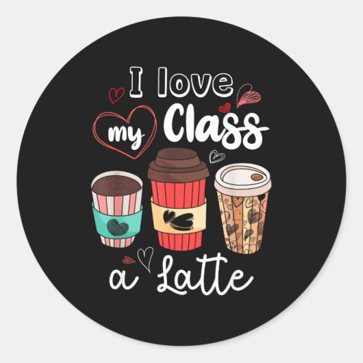 Sticker Rond Funny I Love My Cl A Latte Coffee Valentines Day T (Devant)