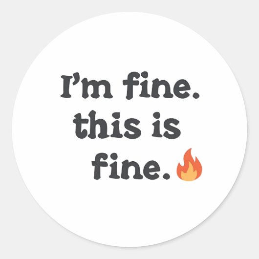 Sticker Rond Funny "I'm Fine This is Fine" Quote (Devant)