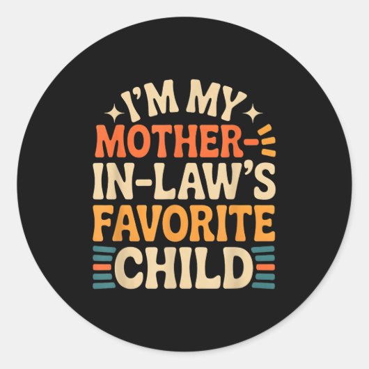 Sticker Rond Funny I'm My Mother In Law's Favorite Child (Devant)