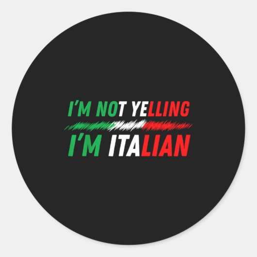 Sticker Rond Funny I'm Not Yelling I'm Italian (Devant)