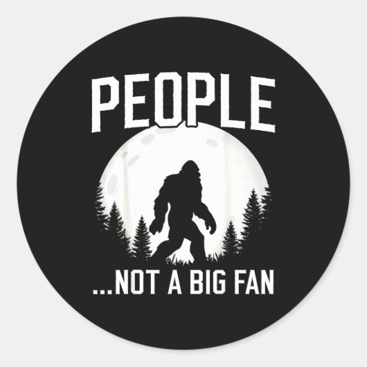 Sticker Rond Funny Introvert Bigfoot People Not A Big Fan Dad J (Devant)