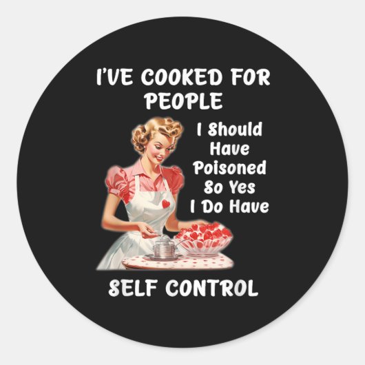 Sticker Rond Funny I've Cooked For People I Should Have Isoned (Devant)