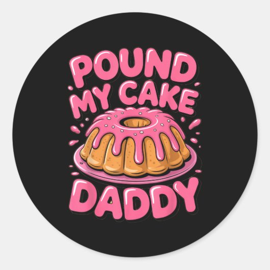 Sticker Rond Funny Joke Embarring Gag Und My Cake Daddy  (Devant)