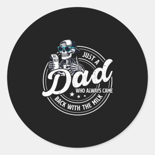Sticker Rond Funny Just A Dad Who Always Came Back With The Mil (Devant)