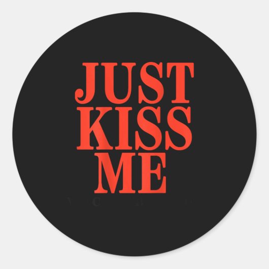 Sticker Rond Funny Just Kiss Me We Can Talk Later Valentine's D (Devant)