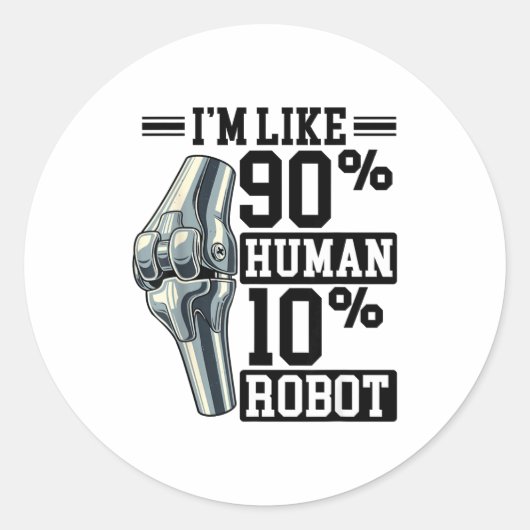Sticker Rond Funny Knee Replacement I'm Like 90% Human 10% Robo (Devant)