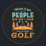Sticker Rond Funny Lecteur de golf à la retraite Golfer Love Go<br><div class="desc">Le travail est pour les gens qui ne savent pas jouer au golf. Design amusant et humoristique pour le joueur de golf, l'entraîneur de golf ou le fan de golf. Cette vintage marchandise rétro est idéale pour ceux qui aiment le golf sur le terrain de golf, mettre et marquer les...</div>