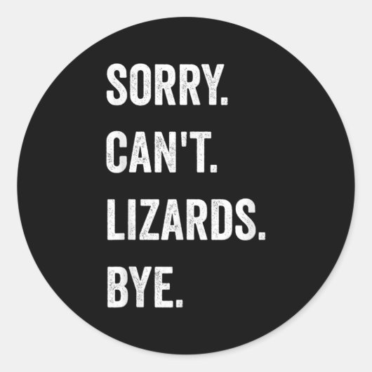 Sticker Rond Funny Lizard Désolé Can't Lizards Bye Reptile Pet (Devant)