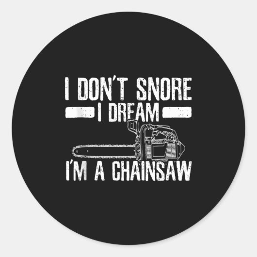 Sticker Rond Funny Lumberjack I Don't Snore I Dream I'm A Chain (Devant)