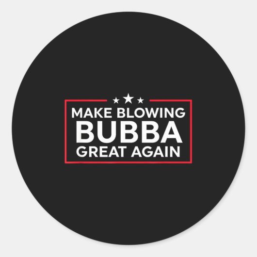 Sticker Rond Funny Make Blowing Bubba Great Again (Devant)