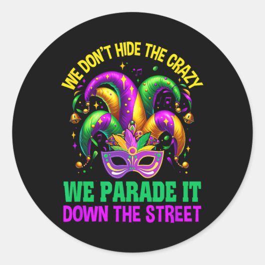 Sticker Rond Funny Mardi Gras On ne cache pas Crazy Parade Stre (Devant)