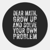Sticker Rond Funny Math Quote Dear Math Teacher Student Meme Vi (Devant)