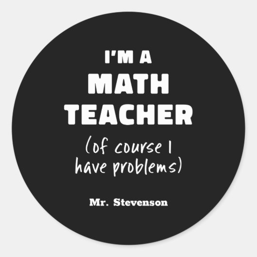 Sticker Rond Funny Math Teacher Humor Pun Quote D  (Devant)