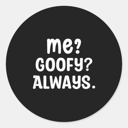 Sticker Rond Funny Me_ _ Always. Humour Hilarious Weird Saying  (Devant)