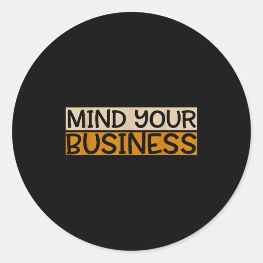 Sticker Rond Funny Mind Your Business Quote Text  (Devant)