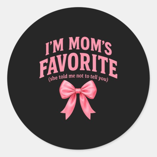 Sticker Rond Funny Moms Favorite Child Daughter I'm Mom's Favor (Devant)