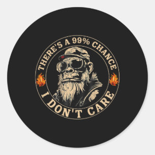 Sticker Rond Funny Monkey Theres A 99% Chance I Dont Care (sur