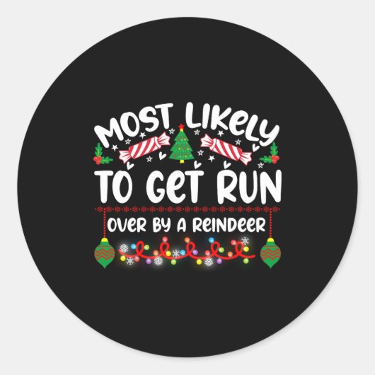 Sticker Rond Funny Most Likely To Get Run Over By A Reindeer (Devant)