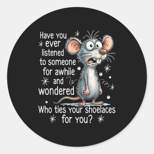 Sticker Rond Funny Mouse Sarcastic Quote Who Ties Your Scute Ss (Devant)