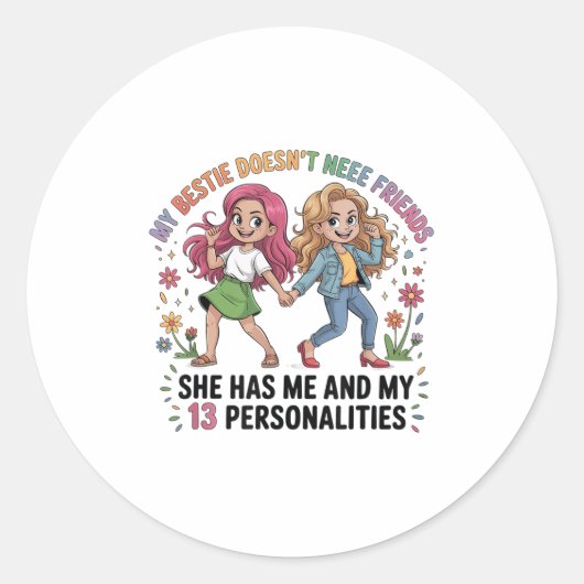 Sticker Rond Funny My Ie Doesn't Need More Friends She Has Me  (Devant)